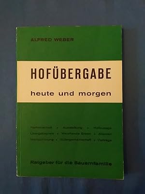 Hofübergabe heute und morgen : Ratgeber f.d. Bauernfamilie.