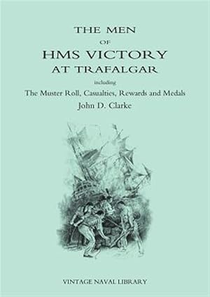 Immagine del venditore per Men of Hms Victory at Trafalgar Including the Muster Roll, Casualties, Rewards and Medals venduto da GreatBookPrices