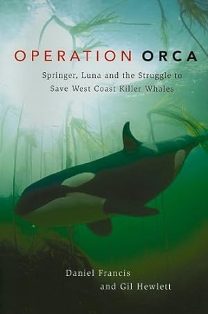 Seller image for Operation Orca: Springer, Luna and the Struggle to Save West Coast Killer Whales by Daniel Francis, Gill Hewlett [Hardcover ] for sale by booksXpress