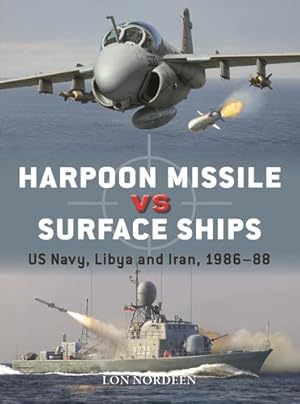 Immagine del venditore per Harpoon Missile vs Surface Ships: US Navy, Libya and Iran 1986"88 (Duel, 134) by Nordeen, Lon [Paperback ] venduto da booksXpress