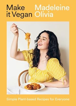Image du vendeur pour Make it Vegan: Simple Plant-based Recipes for Everyone by Olivia, Madeleine [Hardcover ] mis en vente par booksXpress