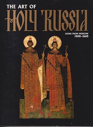 Seller image for The Art of Holy Russia - Icons from Moscow 1400-1660 for sale by timkcbooks (Member of Booksellers Association)
