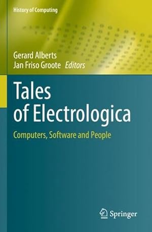 Seller image for Tales of Electrologica: Computers, Software and People (History of Computing) [Paperback ] for sale by booksXpress