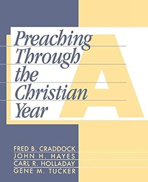 Seller image for Preaching Through the Christian Year: Year A: A Comprehensive Commentary on the Lectionary for sale by WeBuyBooks