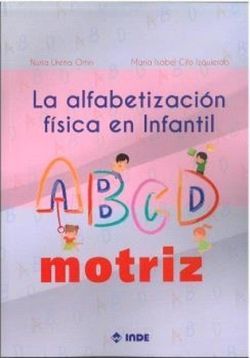 LA ALFABETIZACION FISICA EN INFANTIL. EL ABCD MOTRIZ