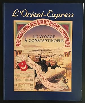 Image du vendeur pour Le voyage ? Constantinople L'Orient-Express. mis en vente par Antiquariat Im Seefeld / Ernst Jetzer
