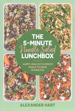 Seller image for 5-Minute Noodle Salad Lunchbox : Happy, Healthy & Speedy Meals to Make in Minutes for sale by GreatBookPrices