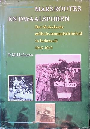 Imagen del vendedor de Marsroutes en dwaalsporen: het Nederlands militair-strategisch beleid in Indonesi 1945-1950 a la venta por Klondyke