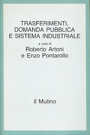 Imagen del vendedor de Trasferimenti, domanda pubblica e sistema industriale a la venta por Studio Bibliografico Viborada