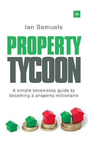 Bild des Verkufers fr Property Tycoon: A simple seven step guide to becoming a property millionaire zum Verkauf von WeBuyBooks