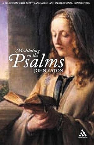 Bild des Verkufers fr Meditating on the Psalms: A Selection with New Translation and Inspirational Commentary zum Verkauf von WeBuyBooks