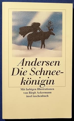 Die Schneekönigin - Ein Märchen in sieben Geschichten. Mit farbigen Illustrationen von Birgit Ack...
