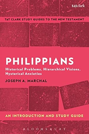 Seller image for Philippians: An Introduction and Study Guide: Historical Problems, Hierarchical Visions, Hysterical Anxieties (T&T Clark's Study Guides to the New Testament) for sale by WeBuyBooks