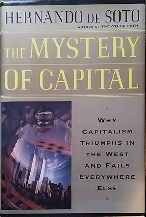 Immagine del venditore per The Mystery of Capital Why Capitalism Succeeds In The West And Fails Everywhere Else venduto da Trinders' Fine Tools