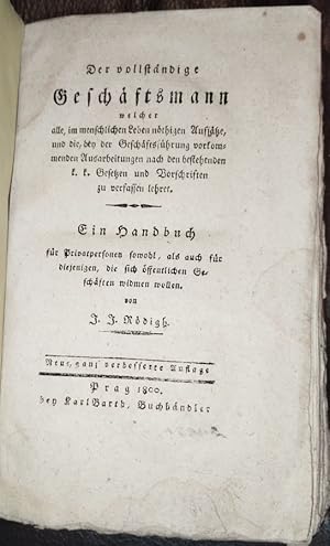 Der vollständige Geschäftsmann welcher alle, im menschlichen Leben nöthigen Aufsätze, und die, be...