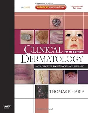 Bild des Verkufers fr Clinical Dermatology: Expert Consult - Online and Print (Clinical Dermatology (Habif)): A Color Guide to Diagnosis and Therapy zum Verkauf von WeBuyBooks