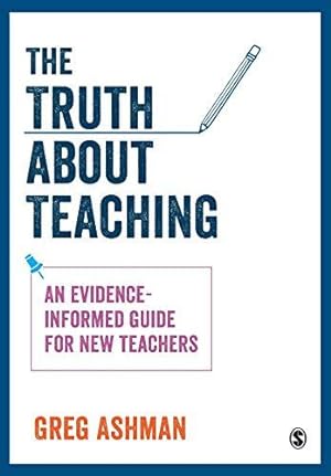 Image du vendeur pour The Truth about Teaching: An evidence-informed guide for new teachers mis en vente par WeBuyBooks