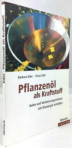 Imagen del vendedor de Pflanzenl als Treibstoff. Autos und Verbrennungsmotoren mit Bioenergie antreiben. 2. korrigierte Auflage. a la venta por Antiquariat Heiner Henke