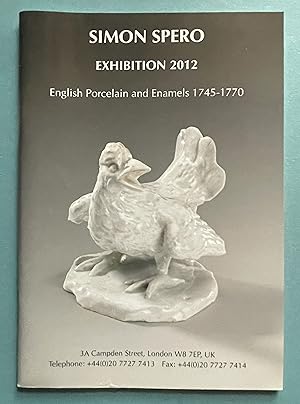 Image du vendeur pour English Porcelain and Enamels 1745-1770 - Simon Spero Exhibition Catalogue 2012 mis en vente par ACCESSbooks