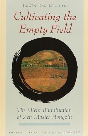 Bild des Verkufers fr Cultivating the empty field. The silent illumination of Zen master Hongzhi. Translated by Taigen Dan Leighton with Yi Wu. Edited with an introduction by Taigen Dan Leighton. Foreword by Tenshin Anderson. zum Verkauf von Antiquariaat Isis