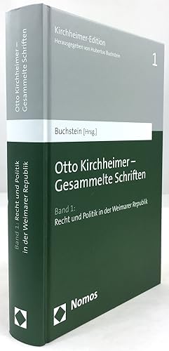 Bild des Verkufers fr Otto Kirchheimer - Gesammelte Schriften. Band 1: Recht und Politik in der Weimarer Republik. Unter Mitarbeit von Henning Hochstein, Lisa Klingsporn, Moritz Langfeldt, Merete Peetz und Eike Christian Schmieder. 1. Auflage. zum Verkauf von Antiquariat Heiner Henke