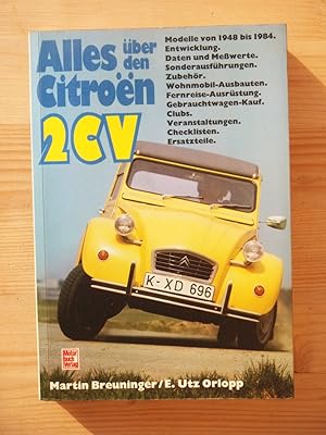 Seller image for Alles ber den Citroen 2 CV - Modelle von 1948 bis 1984 - Entwicklung, Daten und Messwerte. Sonderausfhrungen. Zubehr. Wohnmobil-Ausbauten. Fernreise-Ausrstung. Gebrauchtwagen-Kauf . Clubs. Veranstaltungen. Checklisten. Ersatzteile. for sale by Versandantiquariat Manuel Weiner