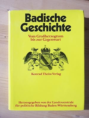 Seller image for Badische Geschichte. Vom Groherzogtum bis zur Gegenwart for sale by Versandantiquariat Manuel Weiner