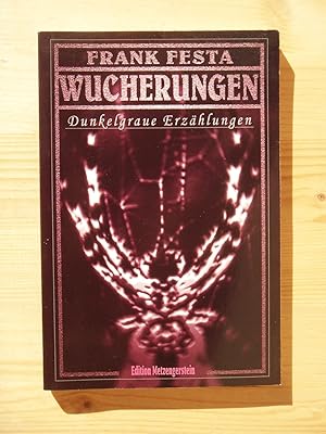Immagine del venditore per Wucherungen - Dunkelgraue Erzhlungen - Edition Metzengerstein ; Bd. 5 venduto da Versandantiquariat Manuel Weiner