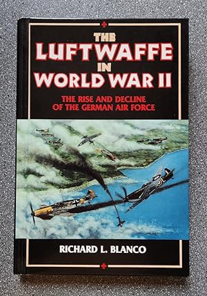 The Luftwaffe in World War II: The Rise and Decline of the German Air Force