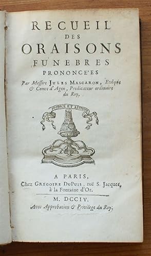 Recueil des oraisons funèbres pronocées par Messire Jules Mascaron, évêque & comte d'Agen, prédic...