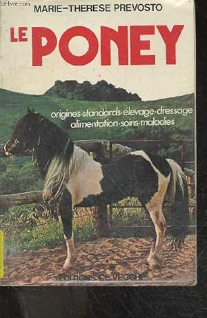 Seller image for Le poney - Origines - Standards - Elevage - Dressage - Alimentation - Soins - Maladies for sale by Le-Livre