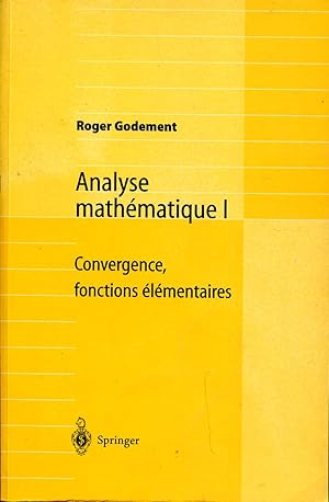 Image du vendeur pour Analyse mathmatique I, Convergence, Fonctions lmentaires mis en vente par Sylvain Par