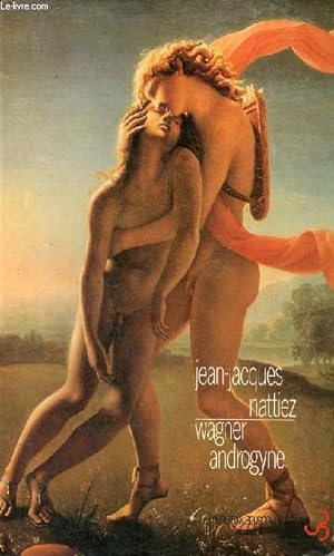 Seller image for Wagner androgyne - Essai sur l'interprtation - Collection Musique/Pass/Prsent. for sale by Le-Livre
