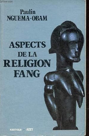 Aspects de la religion fang - Essai d'interprétation de la formule de bénédiction.
