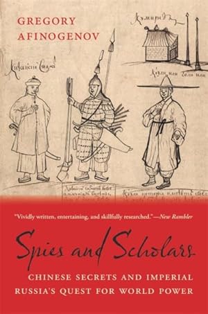 Imagen del vendedor de Spies and Scholars : Chinese Secrets and Imperial Russia?s Quest for World Power a la venta por GreatBookPrices