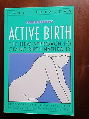 Image du vendeur pour Active Birth - Revised Edition: The New Approach to Giving Birth Naturally (Revised) (Non) mis en vente par Aegean Agency