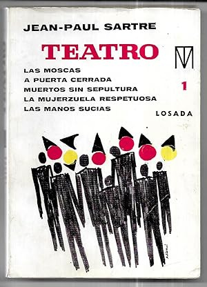 Teatro, 1 . Las moscas / A puerta cerrada / Muertos sin sepultura / La mujerzuela respetuosa / La...