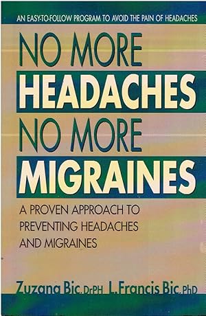 Seller image for No More Headaches No More Migraines A Proven Approach to Preventing Headaches and Migraines for sale by Threescore Years and Ten