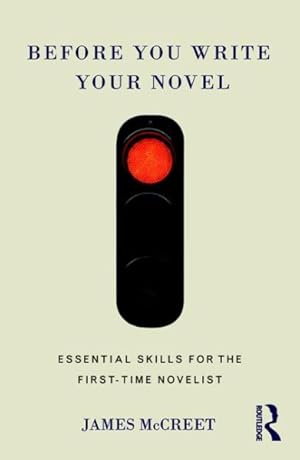 Imagen del vendedor de Before You Write Your Novel : Essential Skills for the First-Time Novelist a la venta por GreatBookPrices