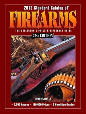 Seller image for Standard Catalog of Firearms 2012 : The Collector's Price & Reference Guide for sale by GreatBookPrices