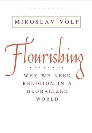 Bild des Verkufers fr Flourishing: Why We Need Religion in a Globalized World zum Verkauf von WeBuyBooks