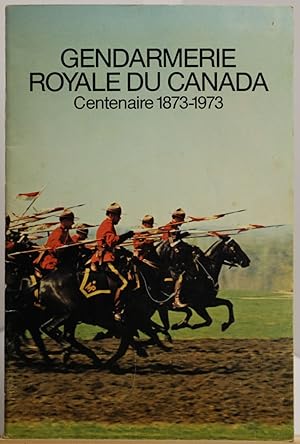 Seller image for Gendarmerie Royale du Canada. Centenaire 1873-1973 for sale by Librairie Michel Morisset, (CLAQ, ABAC, ILAB)