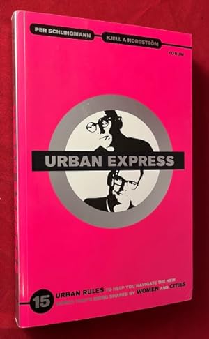 Bild des Verkäufers für Urban Express : 15 Urban Rules to Help You Navigate the New World That's Being Shaped By Women and Cities (SIGNED) zum Verkauf von Back in Time Rare Books, ABAA, FABA
