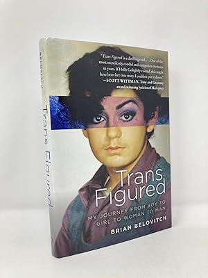 Trans Figured: My Journey from Boy to Girl to Woman to Man