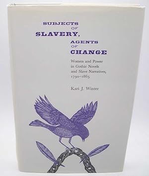 Seller image for Subjects of Slavery, Agents of Change: Women and Power in Gothic Novels and Slave Narratives 1790-1865 for sale by Easy Chair Books