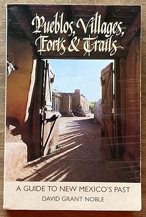 Pueblos, Villages, Forts & Trails: A Guide to New Mexico's Past