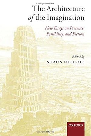 Seller image for The Architecture of the Imagination: New Essays on Pretence, Possibility, and Fiction for sale by WeBuyBooks