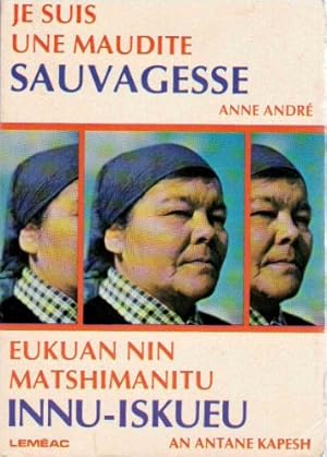 Bild des Verkufers fr Je suis une maudite sauvagesse = Eukuan nin matshimanitu Innu-iskueu zum Verkauf von Librairie La fort des Livres