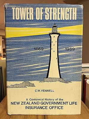 Imagen del vendedor de TOWER OF STRENGTH : A Centennial History of the N.Z. Government Life Insurance Office 1869 - 1969 a la venta por Book Bazaar