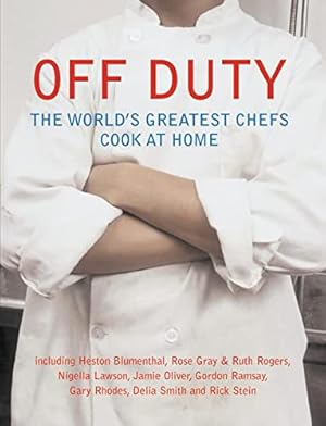 Seller image for Off Duty: The World's Greatest Chefs Cook at Home for sale by WeBuyBooks 2